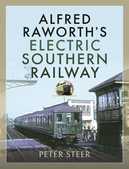 Hardcover Alfred Raworth's Electric Southern Railway Book