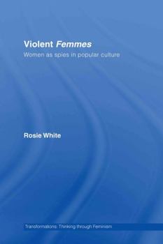 Hardcover Violent Femmes: Women as Spies in Popular Culture Book