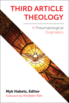 Paperback Third Article Theology: A Pneumatological Dogmatics Book