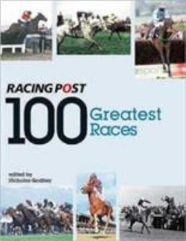 Hardcover Racing Post's 100 Greatest Races. Editor, Nicholas Godfrey Book