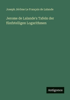Paperback Jerome de Lalande's Tafeln der fünfstelligen Logarithmen [German] Book