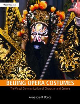 Paperback Beijing Opera Costumes: The Visual Communication of Character and Culture Book