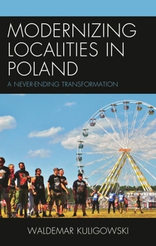 Hardcover Modernizing Localities in Poland: A Never-ending Transformation Book