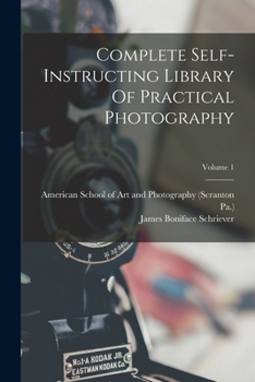 Paperback Complete Self-instructing Library Of Practical Photography; Volume 1 Book