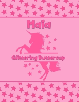 Maia Glittering Buttercup: Personalized Draw & Write Book with Her Unicorn Name | Word/Vocabulary List Included for Story Writing