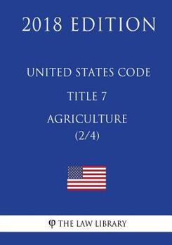 Paperback United States Code - Title 7 - Agriculture (2/4) (2018 Edition) Book