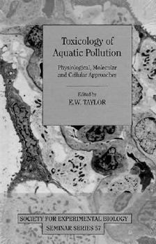 Toxicology of Aquatic Pollution: Physiological, Molecular and Cellular Approaches (Society for Experimental Biology Seminar Series) - Book  of the Society for Experimental Biology Seminar