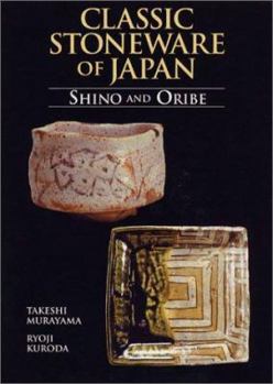 Hardcover Classic Stoneware of Japan: Shino and Oribe Book