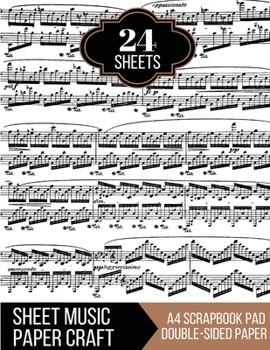 Sheet Music Paper Craft - A4 Scrapbook Pad, Double-sided: 24 Vintage Music Note Printed Sheets, Album Scrapbook Cards, Decorative Craft Papers, Backgrounds, Stamp Making, Cardmaking, Origami, Collage 
