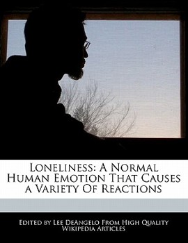 Loneliness : A Normal Human Emotion That Causes a Variety of Reactions
