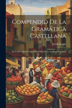 Paperback Compendio de la Gramática Castellana: En Conformidad con los Acuerdos de la Academia Española Book