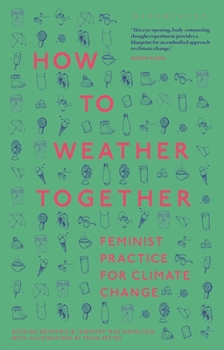 How to Weather Together: Feminist Practice for Climate Change (Environmental Cultures)