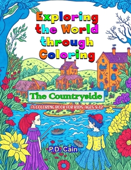 Paperback Exploring the World through Coloring: The Countryside, a coloring book for kids ages 8-12 Book