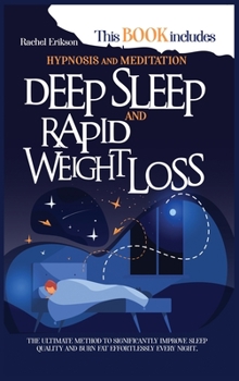 Hardcover Hypnosis and meditation: This book includes- deep sleep and rapid weight loss. The ultimate method to significantly improve sleep quality and b Book