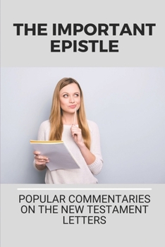 Paperback The Important Epistle: Popular Commentaries On The New Testament Letters: Commentary That Honors The Scriptures Book
