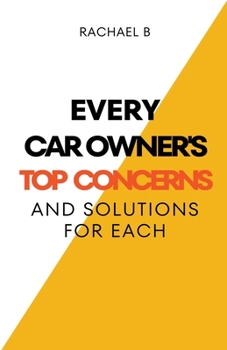 Paperback Every Car Owner's Top Concerns And Solutions For Each Book