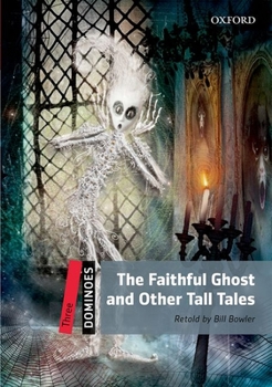 Paperback Dominoes: Level 3: 1,000-Word Vocabularythe Faithful Ghost & Other Tall Tales Book