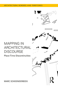 Paperback Mapping in Architectural Discourse: Place-Time Discontinuities Book