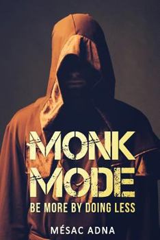 Paperback Monk Mode: Be More By Doing Less Book