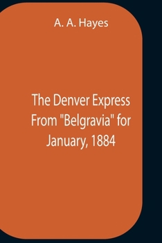 Paperback The Denver Express From "Belgravia" For January, 1884 Book