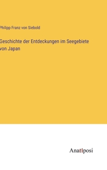 Hardcover Geschichte der Entdeckungen im Seegebiete von Japan [German] Book