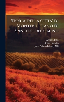 Hardcover Storia della citta' di Montepulciano di Spinello del cap.no [Italian] Book