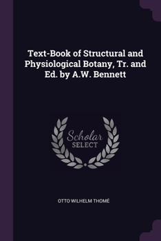 Paperback Text-Book of Structural and Physiological Botany, Tr. and Ed. by A.W. Bennett Book