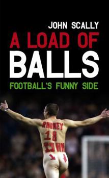 Hardcover A Load of Balls: Football's Funny Side Book