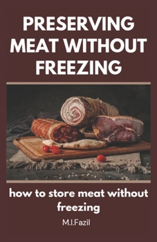 Paperback Preserving Meat Without Freezing: how to store meat without freezing Book