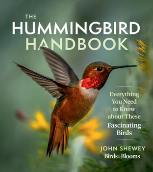 Paperback The Hummingbird Handbook: Everything You Need to Know about These Fascinating Birds Book