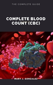 Paperback Complete Blood Count (Cbc): The Complete Guide Book