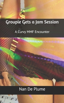 Paperback Groupie Gets a Jam Session: A Curvy MMF Encounter Book
