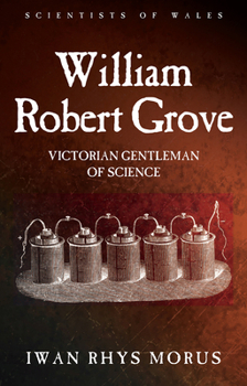 Paperback William Robert Grove: Victorian Gentleman of Science Book