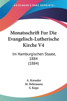 Paperback Monatsschrift Fur Die Evangelisch-Lutherische Kirche V4: Im Hamburgischen Staate, 1884 (1884) [German] Book