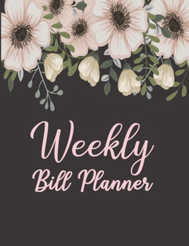Weekly Bill Planner: Financial Budget Planner | Expense Tracker Bill | Weekly and Monthly Budget Planner | Organizer Journal Notebook | Budget Planning | Planner Bill Tracker