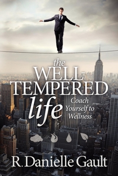 The Well-Tempered Life: Learn How Yoga and Reflexology Can Bring Balance to the Personality Elements
