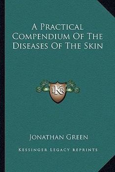 Paperback A Practical Compendium Of The Diseases Of The Skin Book