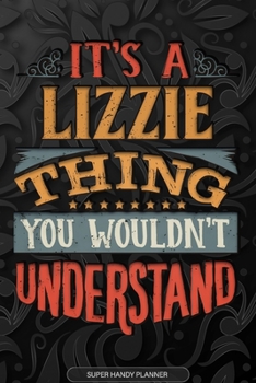 Paperback It's A Lizzie Thing You Wouldn't Understand: Lizzie Name Planner With Notebook Journal Calendar Personal Goals Password Manager & Much More, Perfect G Book