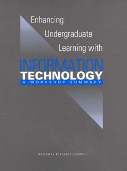 Paperback Enhancing Undergraduate Learning with Information Technology: A Workshop Summary Book