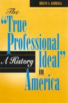 Paperback The 'True Professional Ideal' in America: A History Book