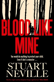Blood Like Mine: The Book Everyone Is Devouring This Summer. 'Neville Might Well Be Stephen King's Rightful Heir' (Will Dean)