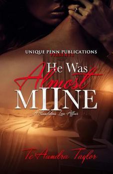 Paperback He Was Almost Mine II: A Scandalous Love Affair Book