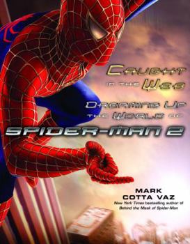Paperback Caught in the Web: Dreaming Up the World of Spider-Man 2 Book
