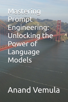 Paperback Mastering Prompt Engineering: Unlocking the Power of Language Models Book