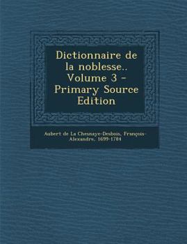 Paperback Dictionnaire de La Noblesse.. Volume 3 [French] Book