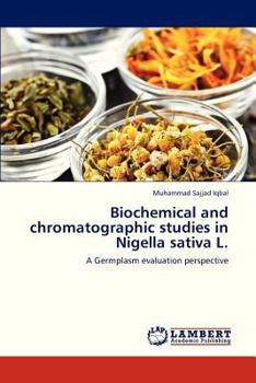 Paperback Biochemical and Chromatographic Studies in Nigella Sativa L. Book
