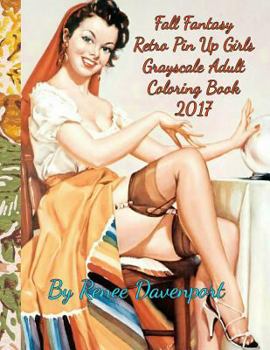 Paperback Fall Fantasy Retro Pin Up Girls Grayscale Adult Coloring Book 2017: Retro with a Twist 28 Bonus Cartoon Coloring Pages Book