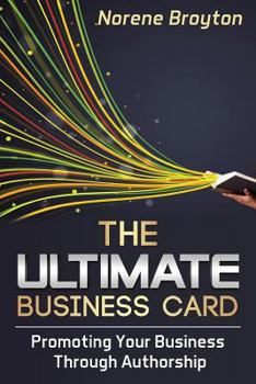Paperback The Ultimate Business Card: Promoting Your Business Through Authorship Book