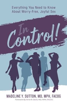 Paperback In Control!: Everything You Need to Know About Worry-Free, Joyful Sex Book
