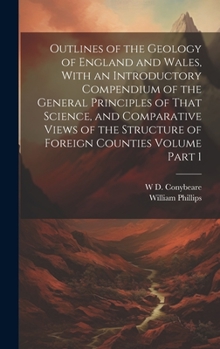 Hardcover Outlines of the Geology of England and Wales, With an Introductory Compendium of the General Principles of That Science, and Comparative Views of the Book